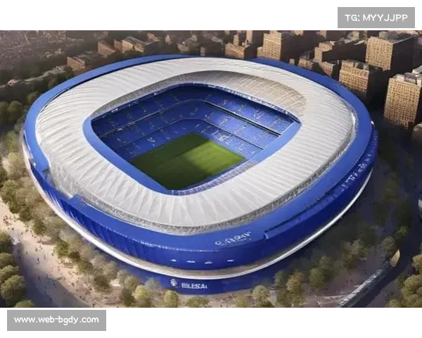 切尔西公布全新球场规划 未来主场容量提升至六万人